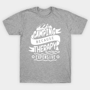 Camping Because Therapy is Expensive | Outdoor Camping Enthusiast | Camping is Therapy T-Shirt